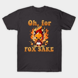 Oh for Fox Sake! T-Shirt